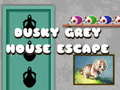 խաղ Dusky Grey House Escape