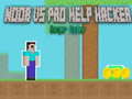 խաղ Noob vs Pro Help Hacker danger Hacker