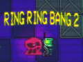 խաղ Ring Ring Bang 2