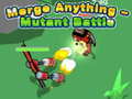 խաղ Merge Anything - Mutant Battle