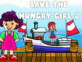 խաղ Save The Hungry Girl 2
