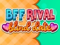 խաղ BFF Rival Blind Date