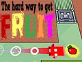 խաղ The Hard Way To Get Fruit