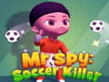 խաղ Mr Spy: Soccer Killer