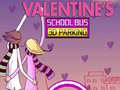 խաղ Valentine's School Bus 3D Parking
