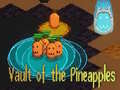 խաղ Vault of the Pineapples