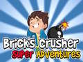 խաղ Bricks Crusher Super Adventures