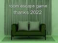 խաղ Room Escape Game Thanks 2022