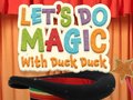 խաղ Let's Do Magic with Duck Duck