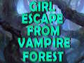 խաղ Girl Escape From Vampire Forest 