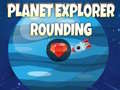 խաղ Planet Explorer Rounding