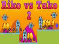 խաղ Riko vs Tako 2