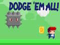 խաղ Dodge 'Em All!