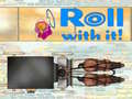 խաղ Roll With It!