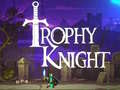 խաղ Trophy Knight