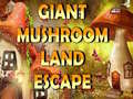 խաղ Giant Mushroom Land Escape