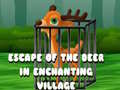 խաղ Escape of the Deer in Enchanting Village 