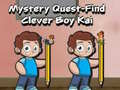 խաղ Mystery quest find clever boy kai