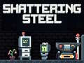 խաղ Shattering Steel