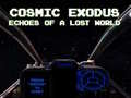 խաղ Cosmic Exodus: Echoes of A Lost World