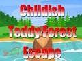 խաղ Childish Teddy Forest Escape