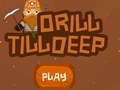 խաղ Drill Till Deep