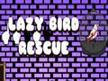 խաղ Lazy Bird Rescue