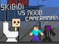 խաղ Skibidi vs Noob & Cameraman