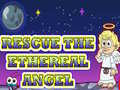 խաղ Rescue The Ethereal Angel
