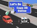 խաղ Let's Be Cops 3D Online