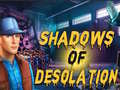 խաղ Shadows of Desolation