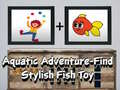 խաղ Aquatic Adventure Find Stylish Fish Toy