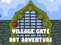 խաղ Village Gate Dot Adventure