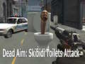 խաղ Dead Aim: Skibidi Toilets Attack