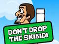 խաղ Dont Drop The Skibidi
