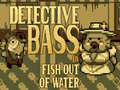 խաղ Detective Bass: Fish Out Of Water