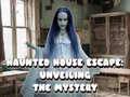 խաղ Haunted House Escape: Unveiling the Mystery