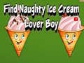 խաղ Find Naughty Ice Cream Lover Boy