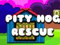 խաղ Pity Hog Rescue