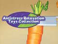 խաղ Antistress Relaxation Toys Collection 