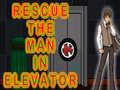 խաղ Rescue The Man In Elevator