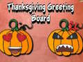 խաղ Thanksgiving Greeting Board