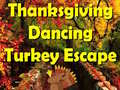 խաղ Thanksgiving Dancing Turkey Escape