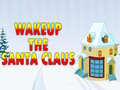 խաղ Wakeup The Santa Claus