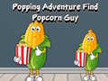 խաղ Popping Adventure Find Popcorn Guy