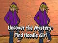 խաղ Uncover the Mystery Find Hoodie Girl