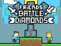 խաղ Friends Battle Diamonds