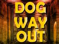 խաղ Dog Way Out