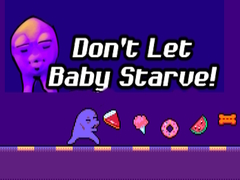 խաղ Don't Let Baby Starve! 