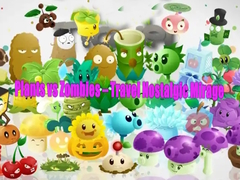 խաղ Plants vs Zombies – Travel Nostalgic Mirage